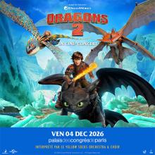 DRAGONS 2 en ciné-concert - Palais des Congrès de Paris
